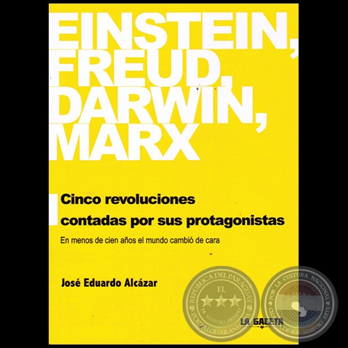 EINSTEIN, FREUD, DARWIN, MARX - Autor: JOSÉ EDUARDO ALCÁZAR - Año 2013